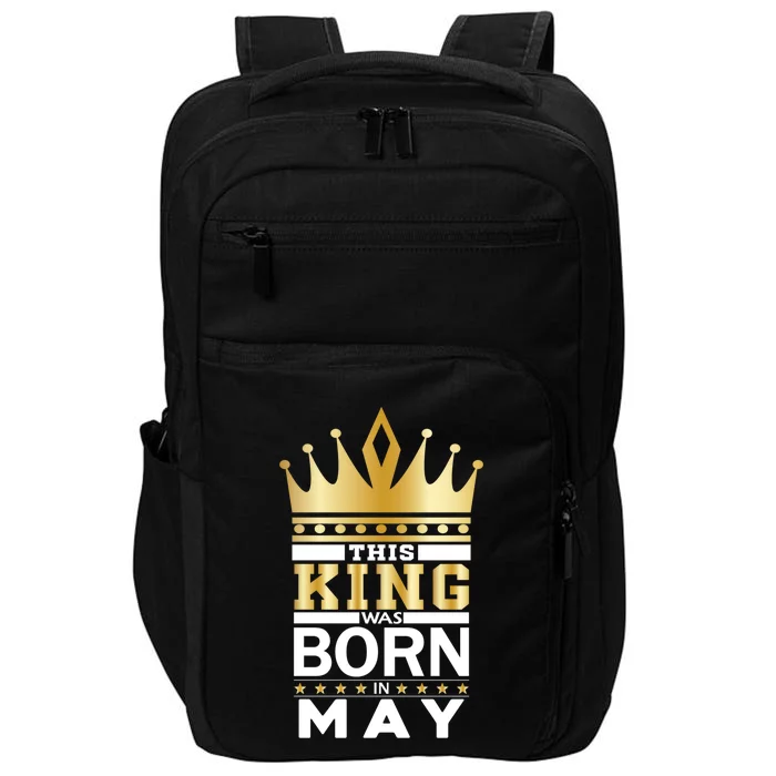 This King Was Born In May King Birthday Party Celebration Funny Gift Impact Tech Backpack