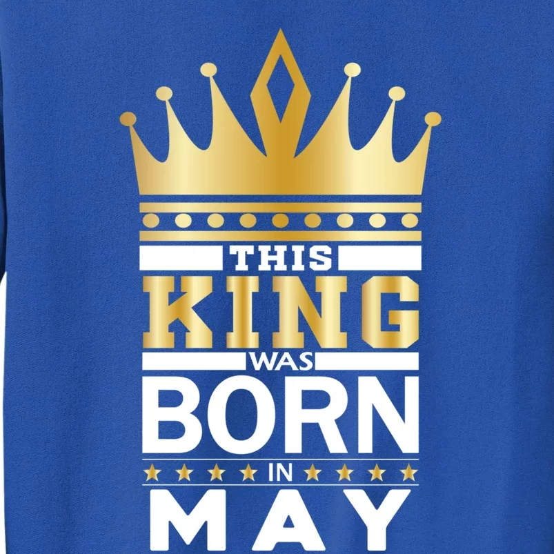 This King Was Born In May King Birthday Party Celebration Funny Gift Sweatshirt