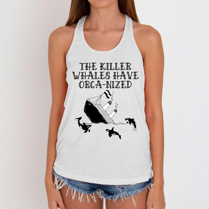 The Killer Whales Have Orca Nized Killer Whales Rich Environmentalist Women's Knotted Racerback Tank