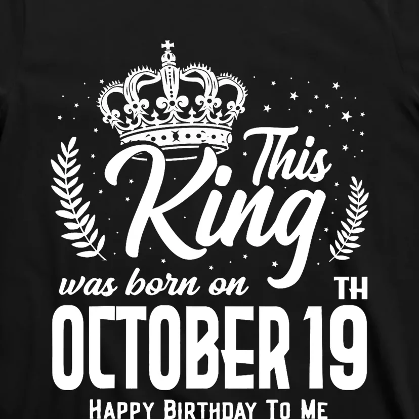 This King Was Born On October 19th Funny Birthday Oct 19 T-Shirt