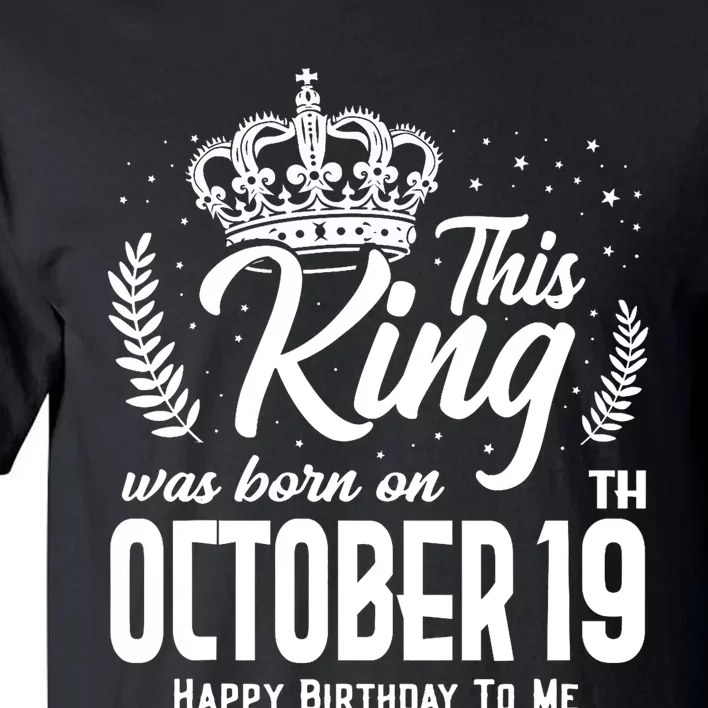 This King Was Born On October 19th Funny Birthday Oct 19 Tall T-Shirt