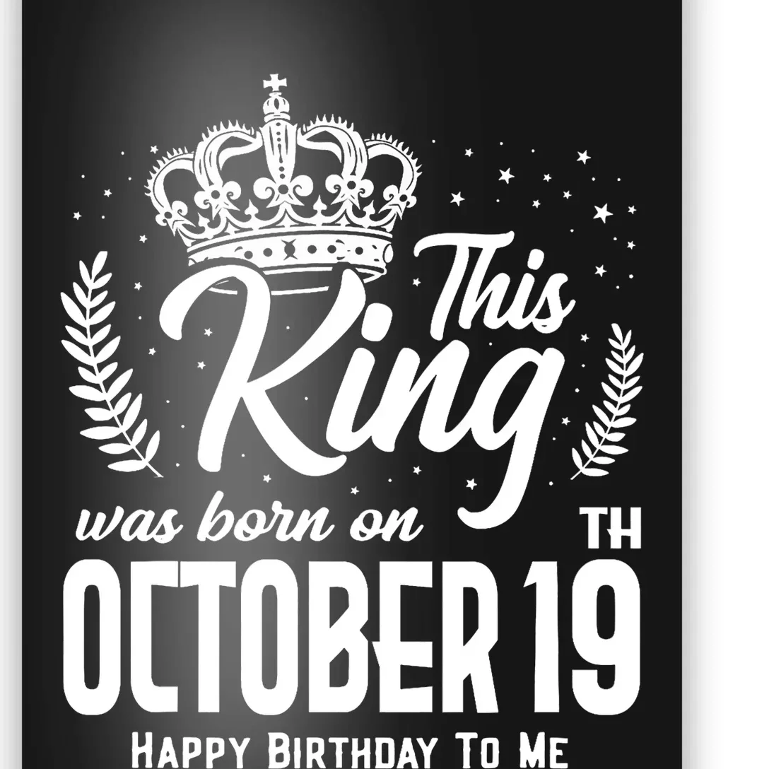 This King Was Born On October 19th Funny Birthday Oct 19 Poster