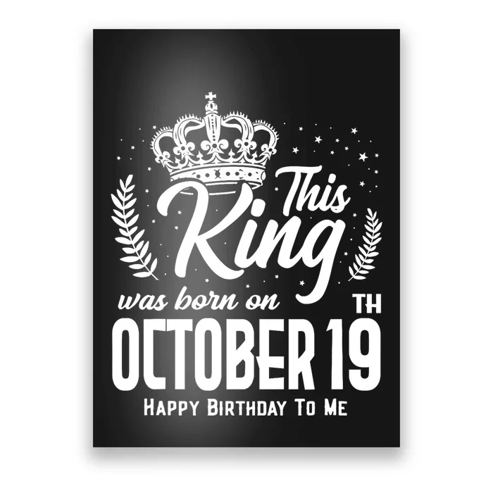 This King Was Born On October 19th Funny Birthday Oct 19 Poster