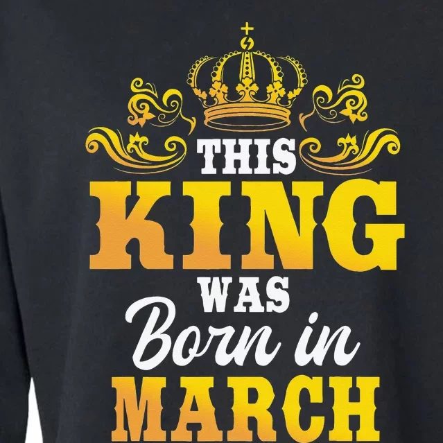 This King Was Born In March Birthday Party Celebration Cropped Pullover Crew