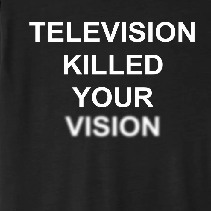 Television Killed Your Vision ChromaSoft Performance T-Shirt