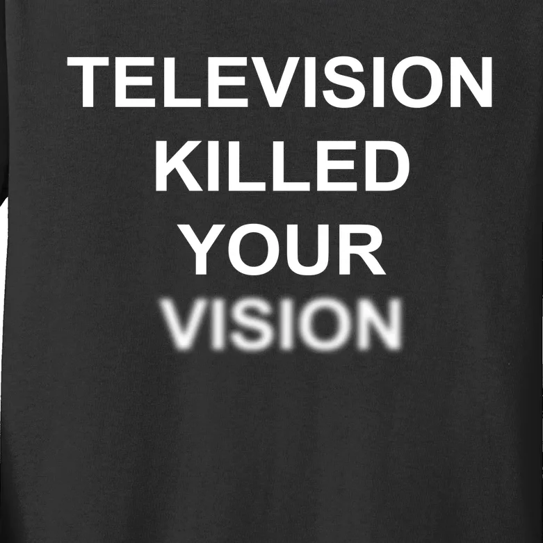 Television Killed Your Vision Kids Long Sleeve Shirt