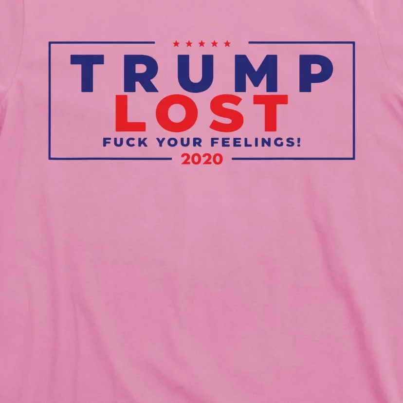 Trump Lost 2024 Fuck Your Feeling T-Shirt