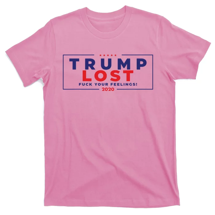 Trump Lost 2024 Fuck Your Feeling T-Shirt