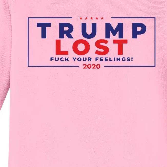 Trump Lost 2024 Fuck Your Feeling Baby Long Sleeve Bodysuit