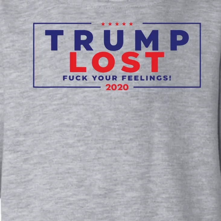 Trump Lost 2024 Fuck Your Feeling Toddler Hoodie