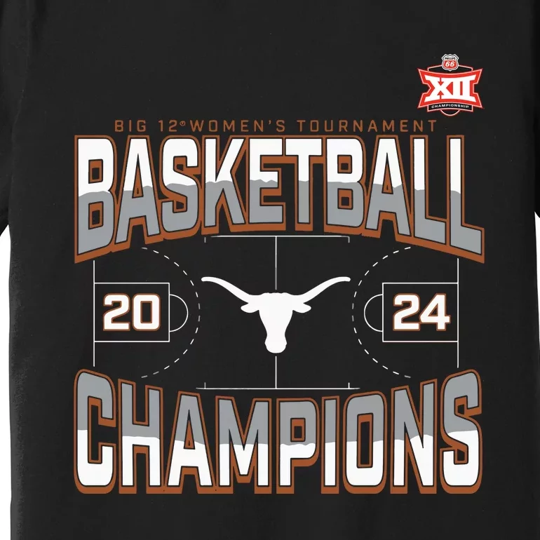 T.E.Xas Longhorns 2024 Big 12 Women’S Basketball Conference Tournament Champions Premium T-Shirt