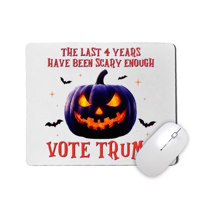 The Last 4 Years Have Been Scary Enough Vote Trump In 2024 Mousepad