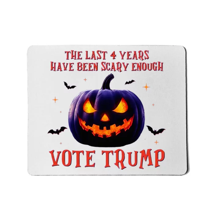 The Last 4 Years Have Been Scary Enough Vote Trump In 2024 Mousepad