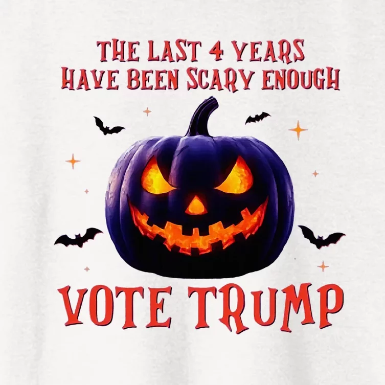 The Last 4 Years Have Been Scary Enough Vote Trump In 2024 Women's Crop Top Tee