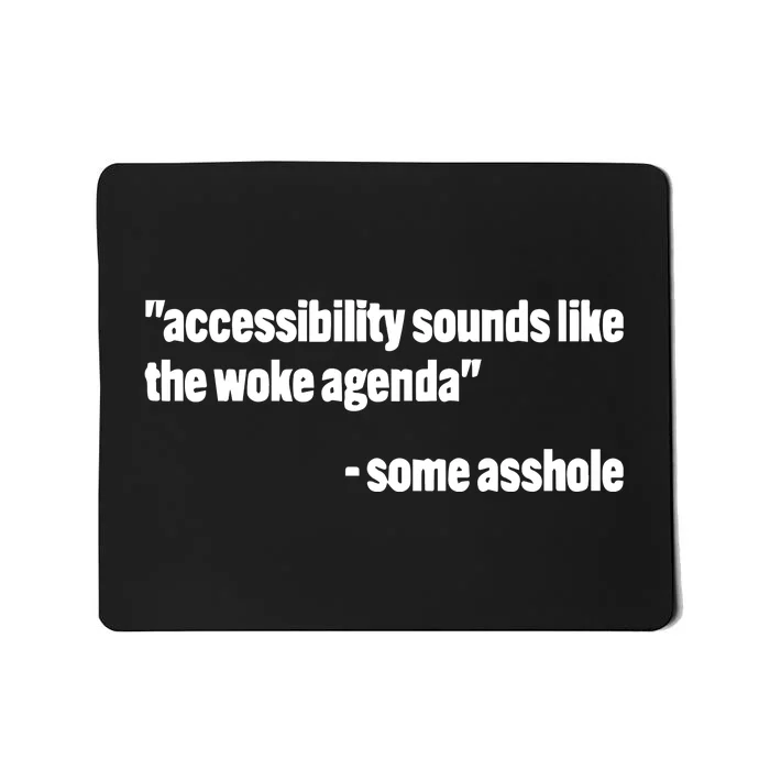 Todd Libby Accessibility Sounds Like The Woke Agenda Some Asshole Mousepad