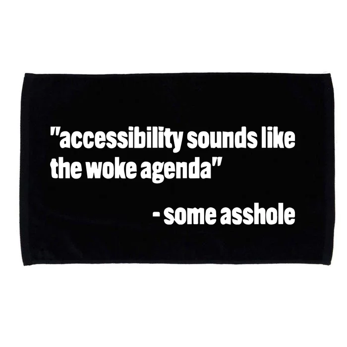 Todd Libby Accessibility Sounds Like The Woke Agenda Some Asshole Microfiber Hand Towel