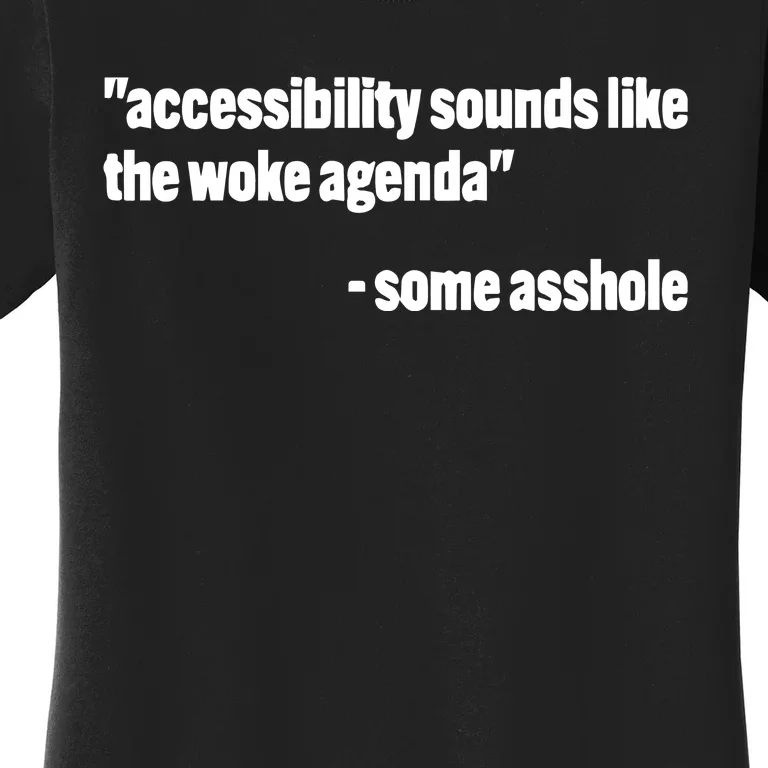 Todd Libby Accessibility Sounds Like The Woke Agenda Some Asshole Women's T-Shirt