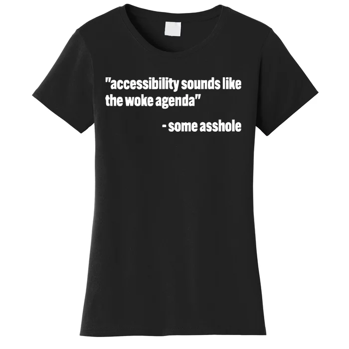 Todd Libby Accessibility Sounds Like The Woke Agenda Some Asshole Women's T-Shirt