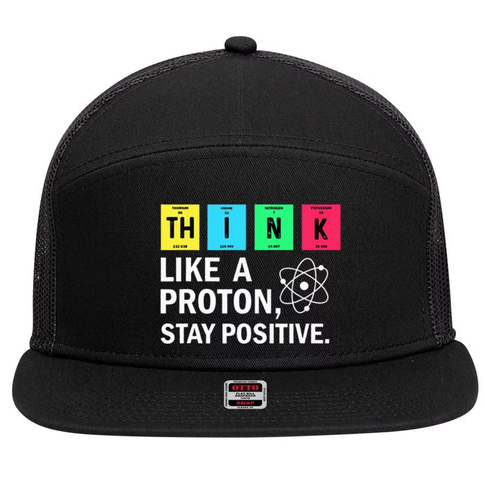 Think Like A Proton Stay Positive Funny Science 7 Panel Mesh Trucker Snapback Hat