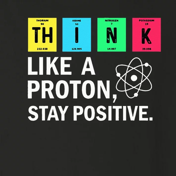 Think Like A Proton Stay Positive Funny Science Toddler Long Sleeve Shirt