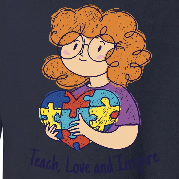 Teach Love And Inspire Teacher Autism Toddler Sweatshirt