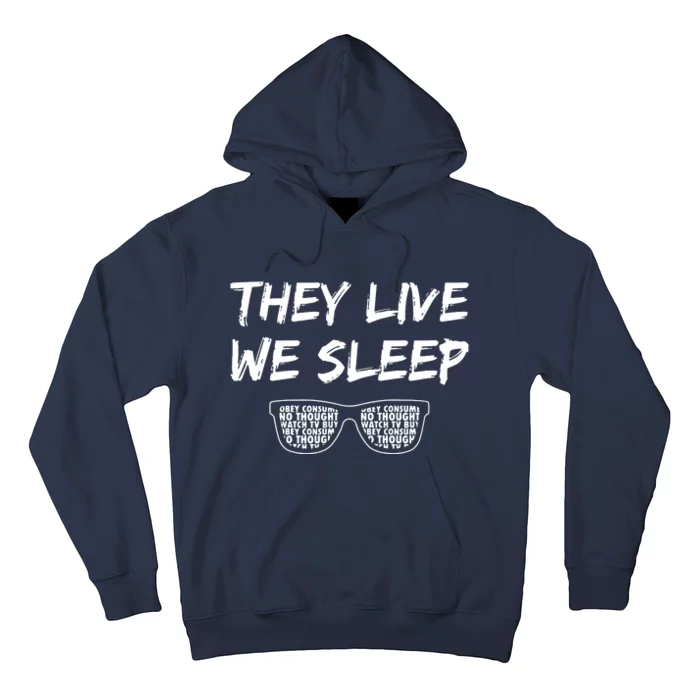 They Live And We Sleep Hoodie