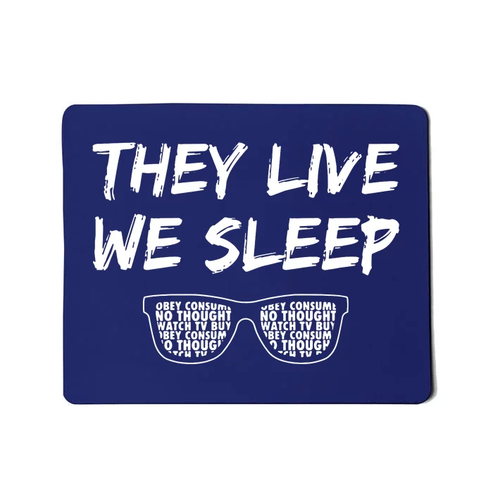 They Live And We Sleep Mousepad