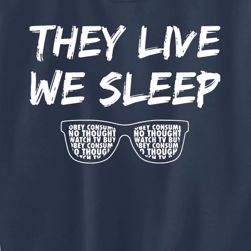 They Live And We Sleep Kids Sweatshirt