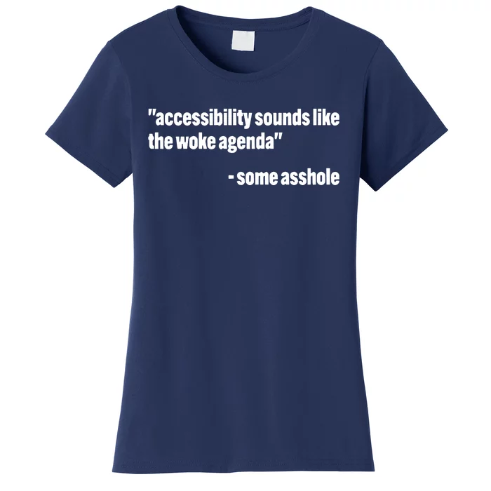 Todd Libby Accessibility Sounds Like The Woke Agenda Some Asshole Women's T-Shirt