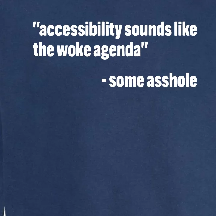 Todd Libby Accessibility Sounds Like The Woke Agenda Some Asshole Garment-Dyed Sweatshirt