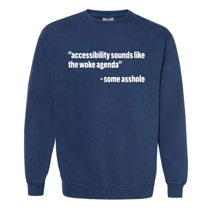 Todd Libby Accessibility Sounds Like The Woke Agenda Some Asshole Garment-Dyed Sweatshirt