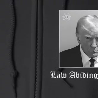 Trump Law Abiding Citizen My Ass Got Arrested Full Zip Hoodie