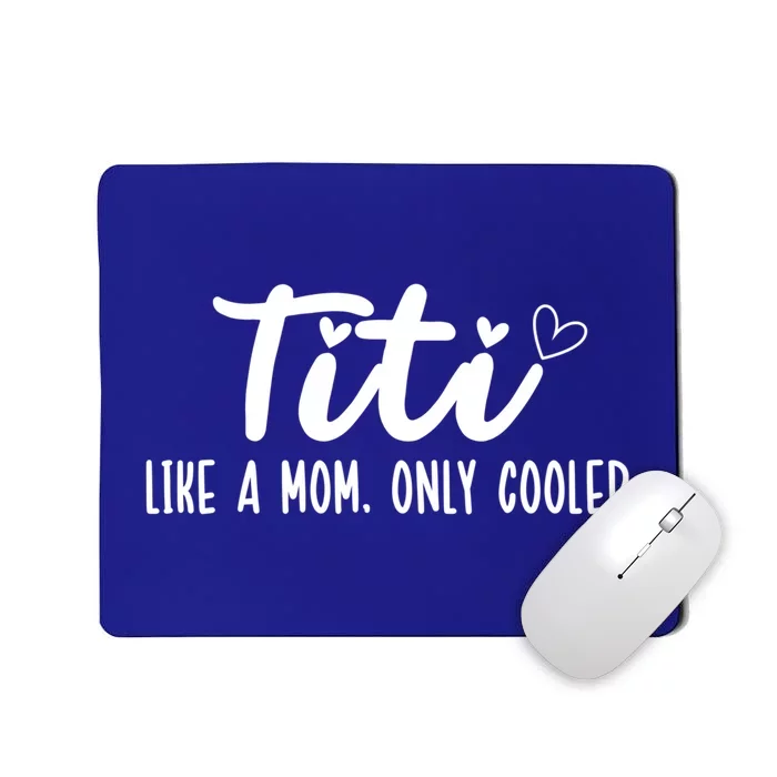 Titi Like A Mom Only Cooler Titi Aunt Titi Auntie Gift Mousepad