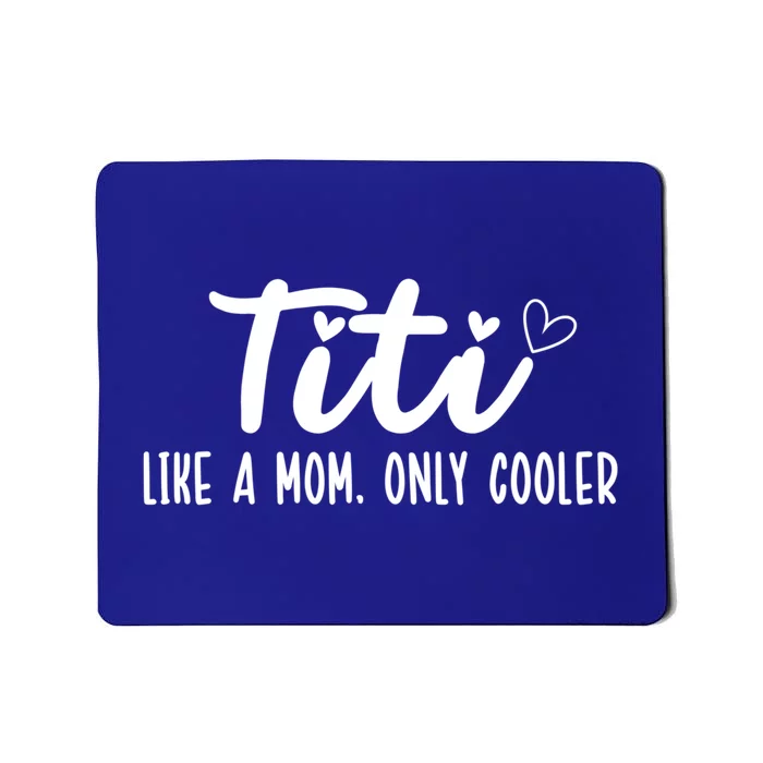 Titi Like A Mom Only Cooler Titi Aunt Titi Auntie Gift Mousepad