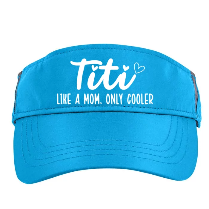 Titi Like A Mom Only Cooler Titi Aunt Titi Auntie Gift Adult Drive Performance Visor