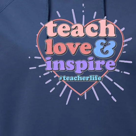 Teach Love And Inspire #Teacher Life Performance Fleece Hoodie