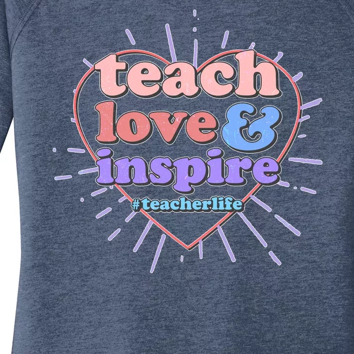 Teach Love And Inspire #Teacher Life Women's Perfect Tri Tunic Long Sleeve Shirt