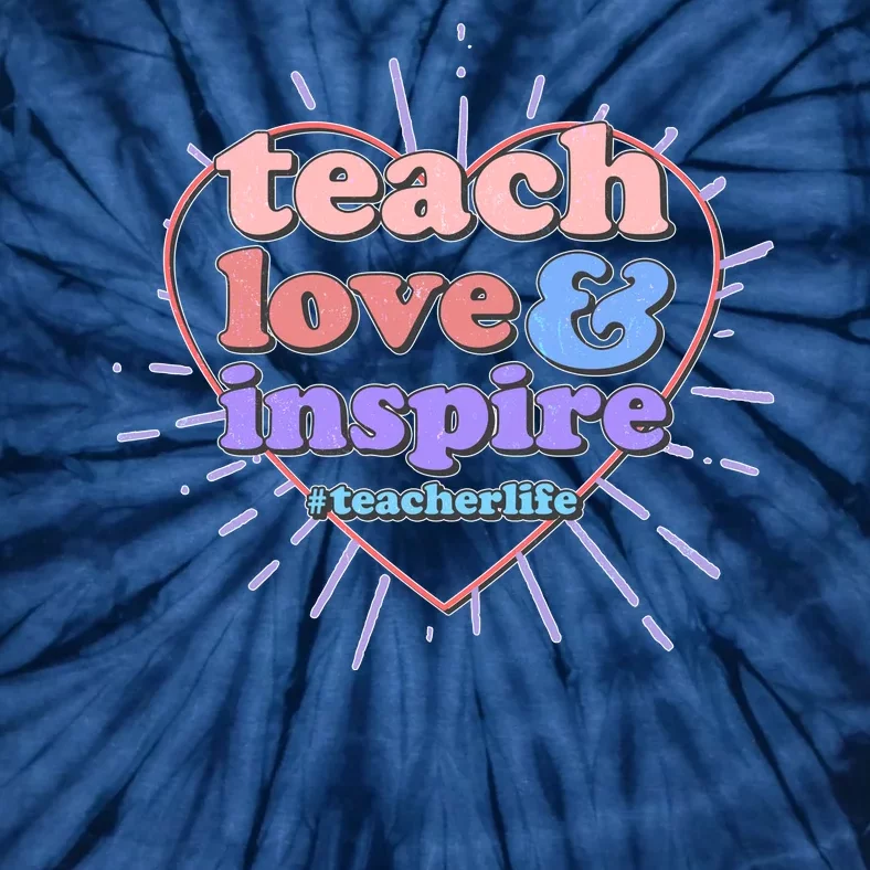 Teach Love And Inspire #Teacher Life Tie-Dye T-Shirt