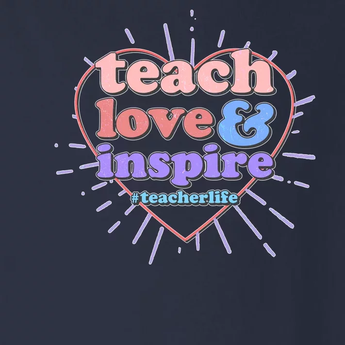 Teach Love And Inspire #Teacher Life Toddler Long Sleeve Shirt