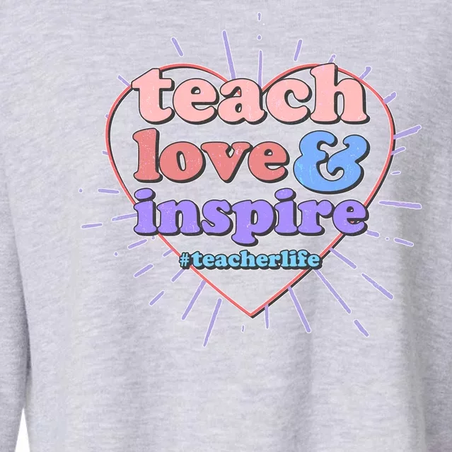 Teach Love And Inspire #Teacher Life Cropped Pullover Crew