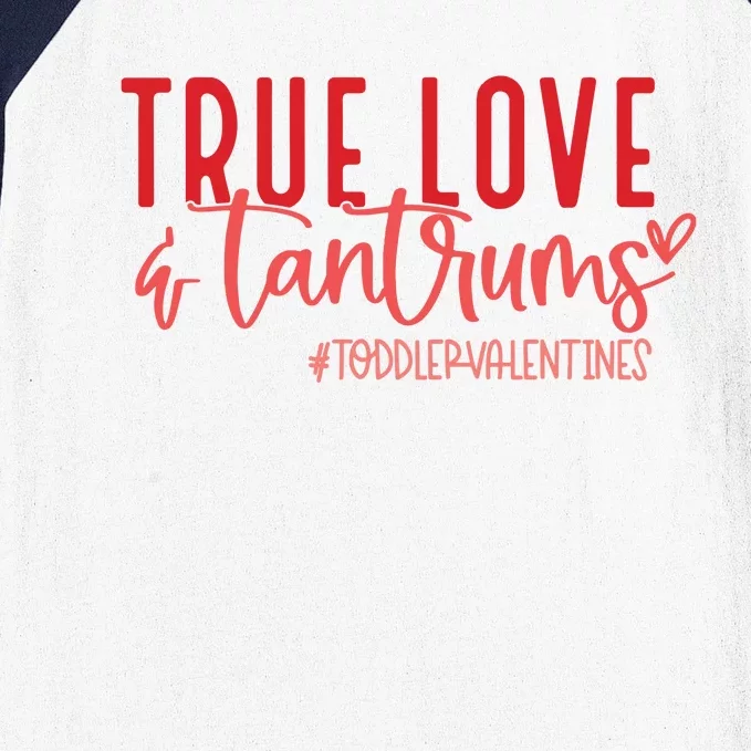 True Love And Tantrums Funny Valentine Baseball Sleeve Shirt