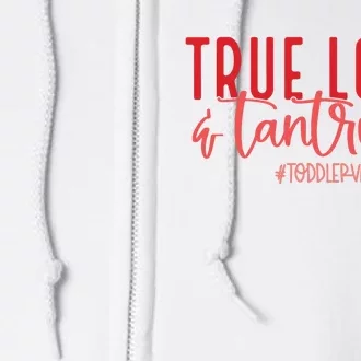 True Love And Tantrums Funny Valentine Full Zip Hoodie