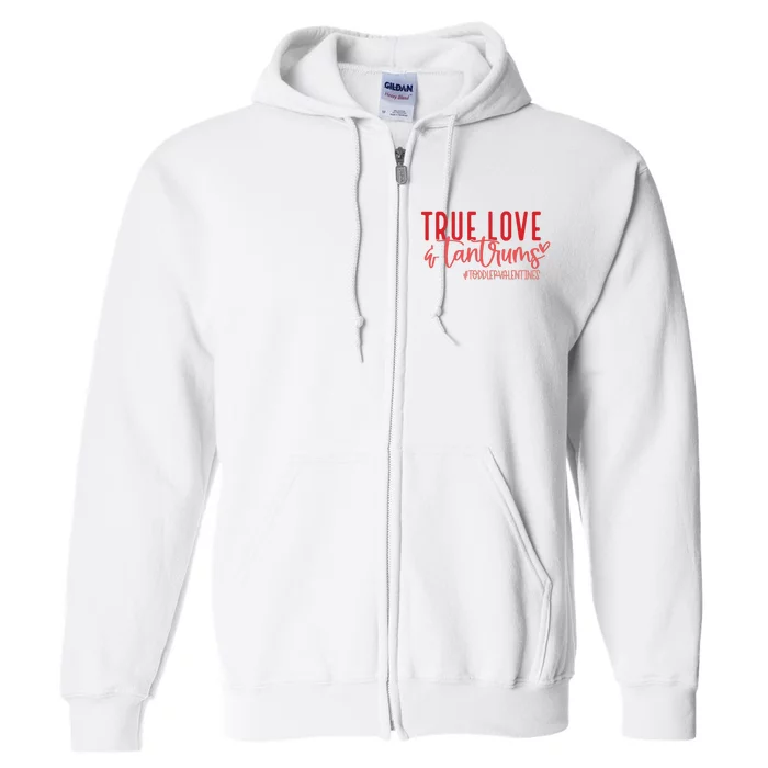 True Love And Tantrums Funny Valentine Full Zip Hoodie