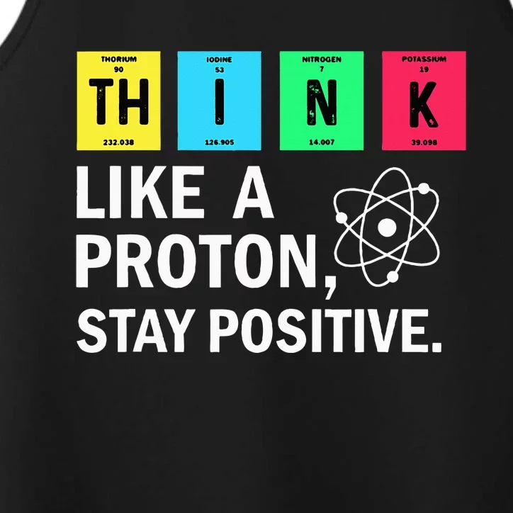 Think Like A Proton Stay Positive Funny Science Performance Tank