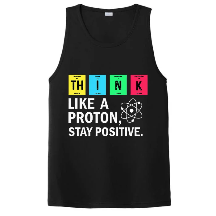 Think Like A Proton Stay Positive Funny Science Performance Tank