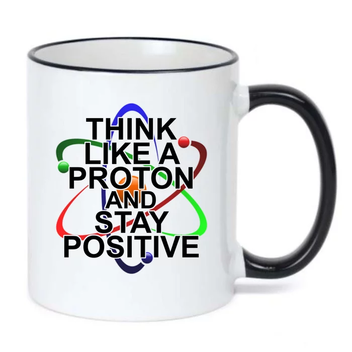 Think Like A Proton And Stay Positive Science Black Color Changing Mug