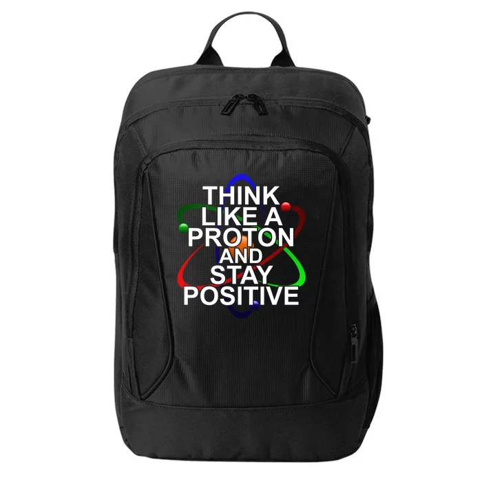 Think Like A Proton And Stay Positive Science City Backpack