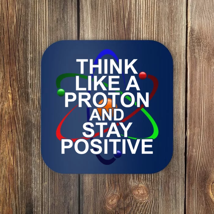 Think Like A Proton And Stay Positive Science Coaster