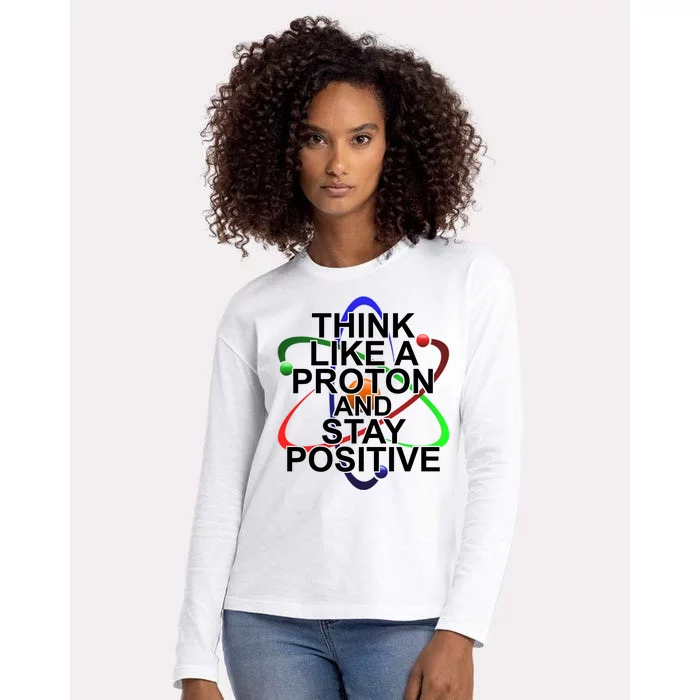 Think Like A Proton And Stay Positive Science Womens Cotton Relaxed Long Sleeve T-Shirt