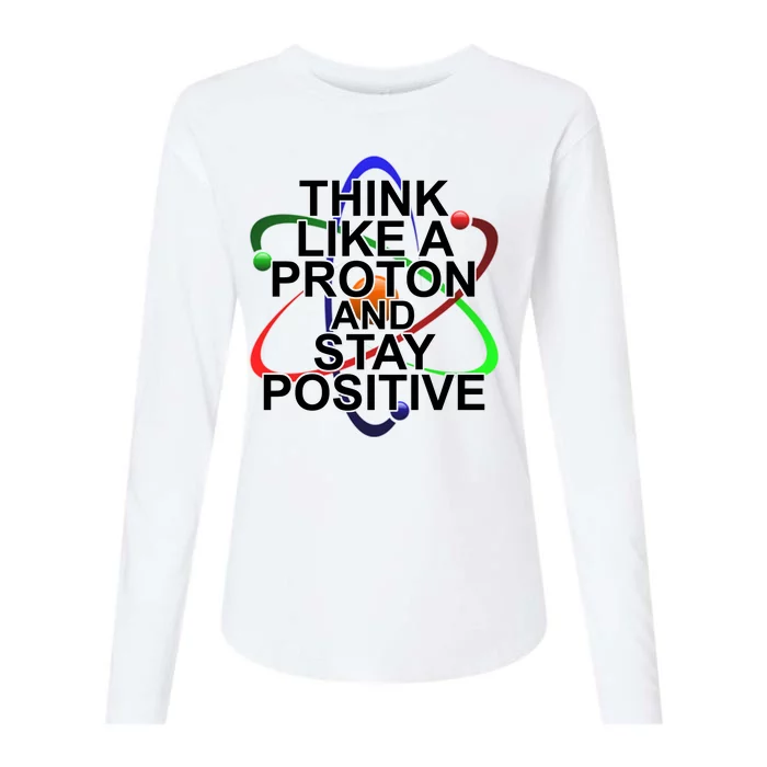 Think Like A Proton And Stay Positive Science Womens Cotton Relaxed Long Sleeve T-Shirt